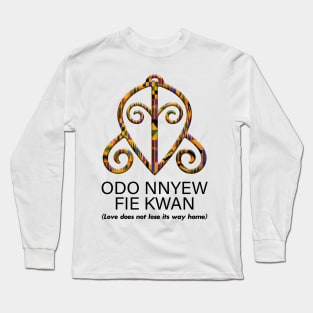 Odo Nnyew Fie Kwan (Love does not lose its way home) Long Sleeve T-Shirt